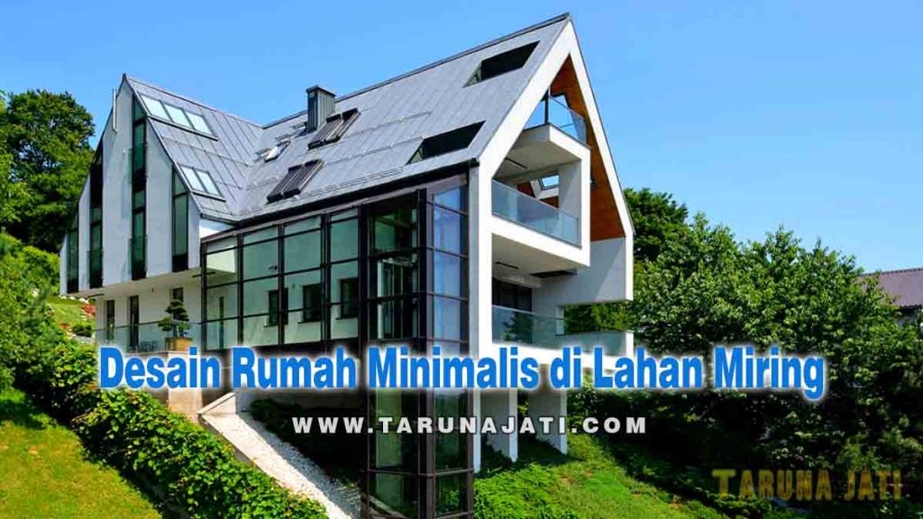 Desain Rumah Minimalis di Lahan Miring